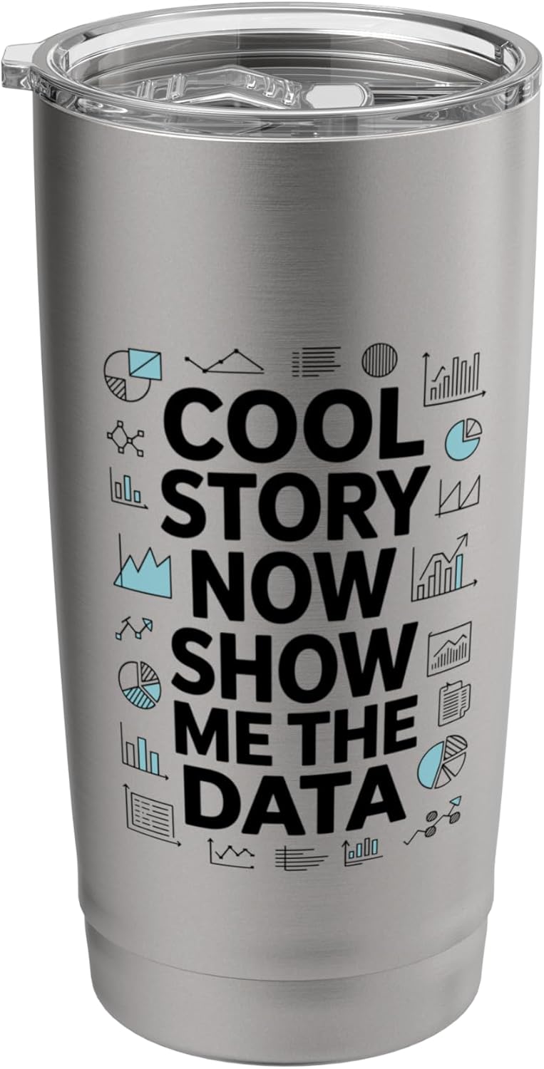 Cool Story Now Show Me The Data, Data Scientist Data Science Stainless Steel Insulated Tumbler
