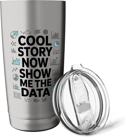Cool Story Now Show Me The Data, Data Scientist Data Science Stainless Steel Insulated Tumbler