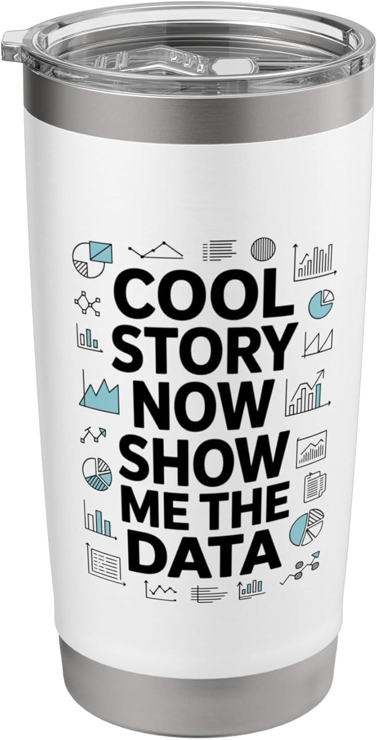 Cool Story Now Show Me The Data, Data Scientist Data Science Stainless Steel Insulated Tumbler