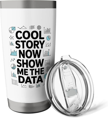 Cool Story Now Show Me The Data, Data Scientist Data Science Stainless Steel Insulated Tumbler