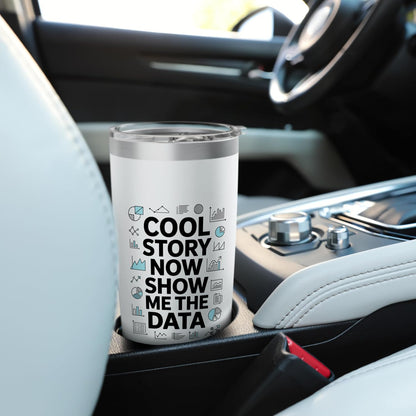 Cool Story Now Show Me The Data, Data Scientist Data Science Stainless Steel Insulated Tumbler