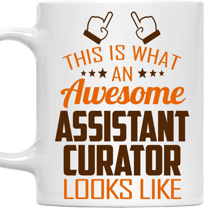 Awesome Assistant Curator Mug 11oz Gift for Work Office, Coworker | This Is What an Awesome Assistant Curator Looks Like, 11oz White Ceramic Coffee Cup
