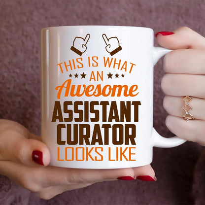 Awesome Assistant Curator Mug 11oz Gift for Work Office, Coworker | This Is What an Awesome Assistant Curator Looks Like, 11oz White Ceramic Coffee Cup