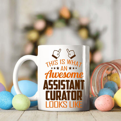 Awesome Assistant Curator Mug 11oz Gift for Work Office, Coworker | This Is What an Awesome Assistant Curator Looks Like, 11oz White Ceramic Coffee Cup