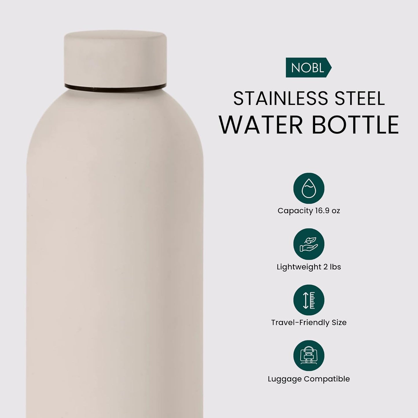 NOBL Stainless Steel Water Bottle,17 oz, 500 ml, Double Wall Vacuum Insulation, Sealed Bottle Keeps Drinks Cold 24 Hrs & Hot 12 Hrs, Leak Proof, Fits Noble Carry-On Cup Holder - Sand