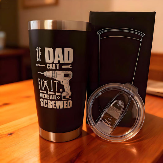 Fathers Day Gift for Dad Funny Coffee Tumbler Gifts for Father “ If Dad Can't Fix It We're All Screwed"20OZ Stainless Steel Tumbler with Magnetic Slider Lid Gifts for Men from Daughter, Son, Kids.