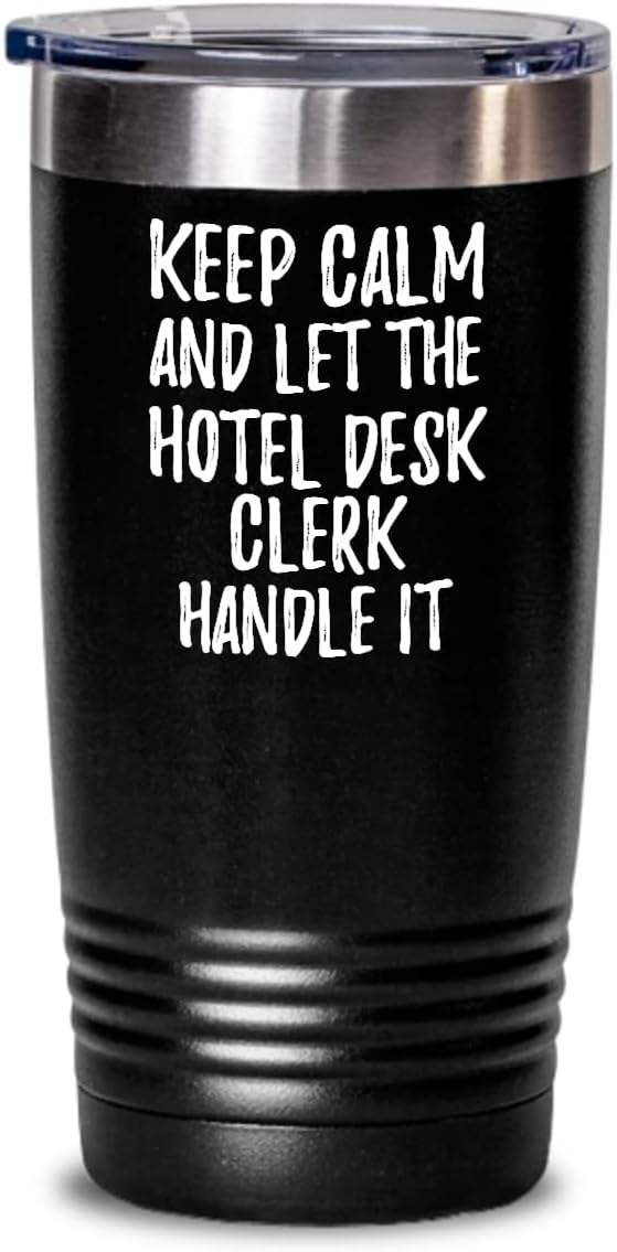 Keep Calm And Let The Hotel Desk Clerk Handle It Tumbler Funny Coworker Gift Office Gag Insulated Cup With Lid Black 30 Oz