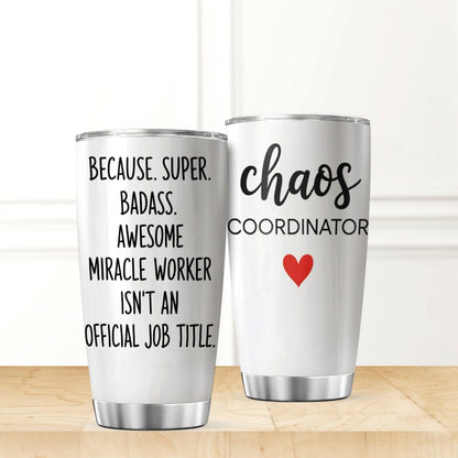 Chaos Coordinator Quote Stainless Steel Tumbler 20 Oz Inspirational Funny Gift For Moms Teachers Nurses Workers Cool Insulated Mug Hot Travel Outdoor Iced Heat Bottle